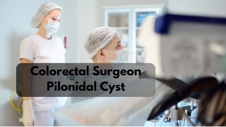 Preventing Pilonidal Cysts: Advice from a Specialist