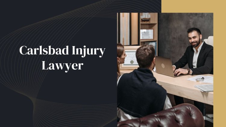 Hire the Best Carlsbad Injury Lawyer for Accident Cases