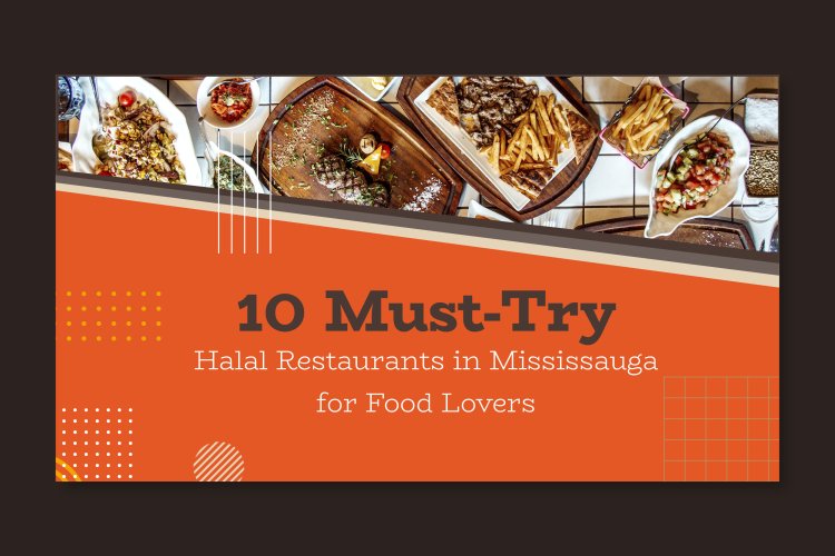 10 Must-Try Halal Restaurants in Mississauga for Food Lovers