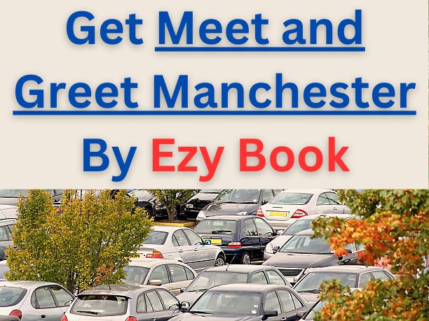 Meet and Greet valet Parking at Manchester Airport