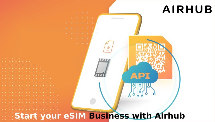 Learn how to Grow Your B2B Business with Airhub’s eSIM Reseller Partner Program and become eSIM Business Manager