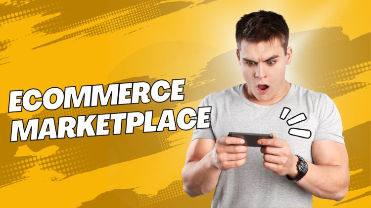 Ecommerce Marketplace: Revolutionizing Online Shopping