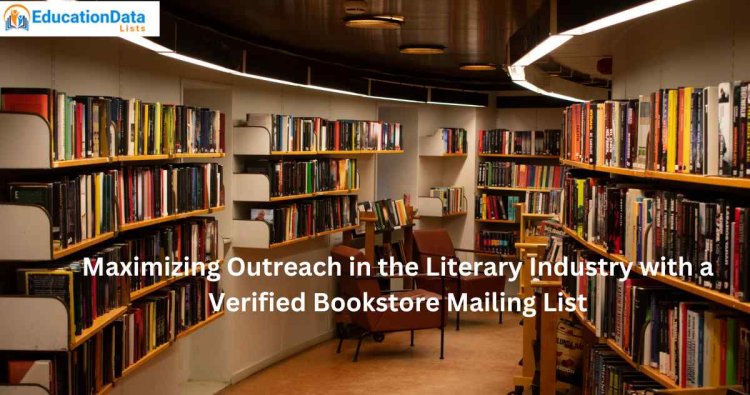 Maximizing Outreach in the Literary Industry with a Verified Bookstore Mailing List