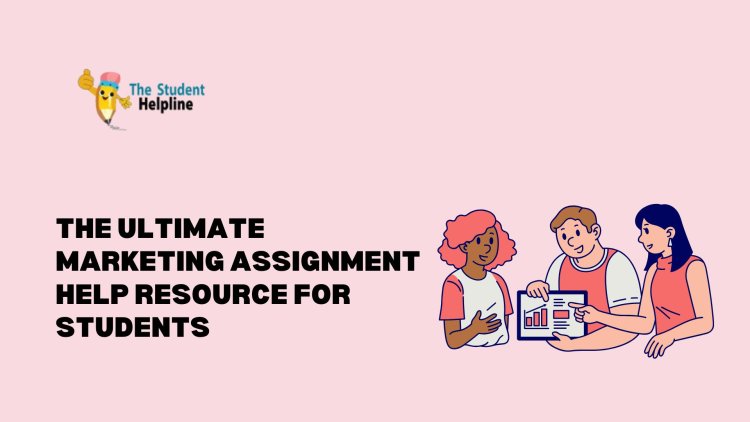 The Ultimate Marketing Assignment Help Resource for Students